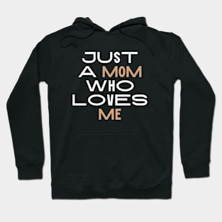 just a mom who loves me Hoodie